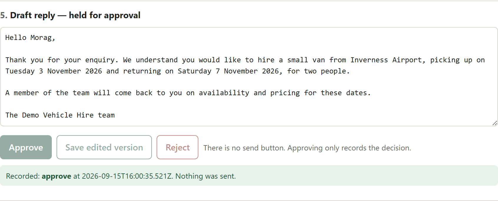 The draft reply held for approval: it plays back the van, airport, dates and party size, says a member of the team will come back on availability and pricing, and is signed by the Demo Vehicle Hire team. Below it, Approve, Save edited version and Reject buttons, the note that there is no send button, and a green line recording the approval with the words “Nothing was sent.”